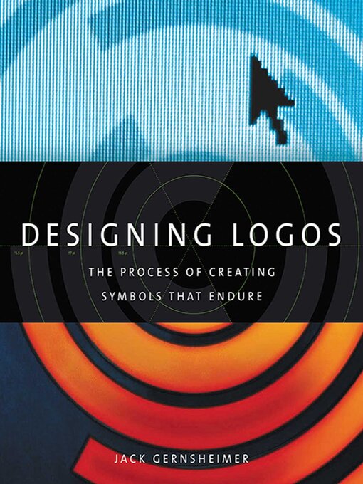 Title details for Designing Logos: the Process of Creating Symbols That Endure by Jack Gernsheimer - Available